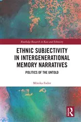 Book cover of Ethnic Subjectivity in Intergenerational Memory Narratives by Mónika Fodor