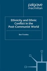 Book cover of Ethnicity and Ethnic Conflict in the Post-Communist World by B. Fowkes