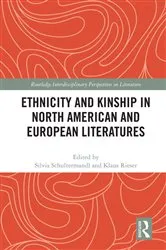 Book cover of Ethnicity and Kinship in North American and European Literatures by Silvia Schultermandl
