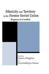 Book cover of Ethnicity and Territory in the Former Soviet Union by Dr James Hughes