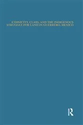 Book cover of Ethnicity, Class, and the Indigenous Struggle for Land in Guerrero, Mexico by Norberto Valdez
