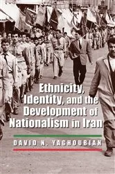 Book cover of Ethnicity, Identity, and the Development of Nationalism in Iran by David Yaghoubian