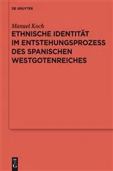 Book cover of Ethnische Identität im Entstehungsprozess des spanischen Westgotenreiches by Manuel Koch