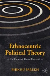 Book cover of Ethnocentric Political Theory by Bhikhu Parekh