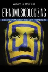 Book cover of Ethnomusicologizing by Bill Banfield