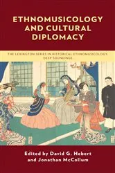 Book cover of Ethnomusicology and Cultural Diplomacy by David G. Hebert