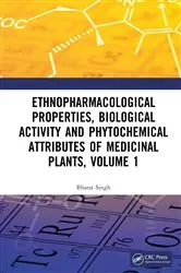 Book cover of Ethnopharmacological Properties, Biological Activity and Phytochemical Attributes of Medicinal Plants, Volume 1 by Bharat Singh