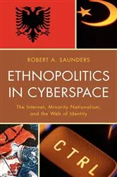 Book cover of Ethnopolitics in Cyberspace by Robert A. Saunders