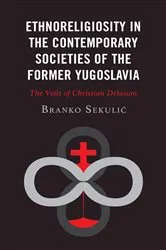 Book cover of Ethnoreligiosity in the Contemporary Societies of the Former Yugoslavia by Branko Sekulic