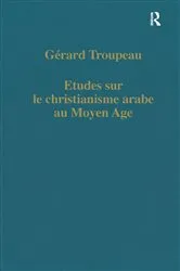 Book cover of Etudes sur le christianisme arabe au Moyen Age by Gérard Troupeau