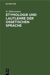 Book cover of Etymologie und Lautlehre der ossetischen Sprache by H. Hübschmann