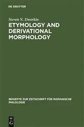 Book cover of Etymology and Derivational Morphology by Steven N. Dworkin