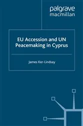 Book cover of EU Accession and UN Peacemaking in Cyprus by J. Ker-Lindsay