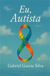 Book cover of Eu, Autista by Gabriel Garcia