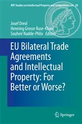Book cover of EU Bilateral Trade Agreements and Intellectual Property: For Better or Worse? by Josef Drexl