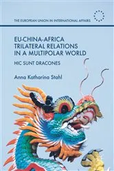 Book cover of EU-China-Africa Trilateral Relations in a Multipolar World by Anna Katharina Stahl