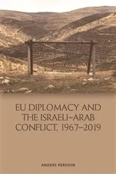 Book cover of EU Diplomacy and the Israeli–Arab Conflict, 1967–2019 by Anders Persson