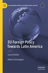 Book cover of EU Foreign Policy Towards Latin America (2nd ed.) by Roberto Dominguez