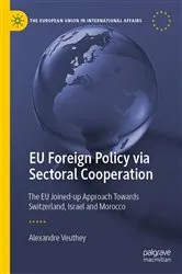 Book cover of EU Foreign Policy via Sectoral Cooperation by Alexandre Veuthey