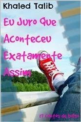 Book cover of Eu Juro Que Aconteceu Exatamente Assim by Unknown