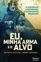 Book cover of Eu, minha arma e o alvo by Nathalia Alvitos