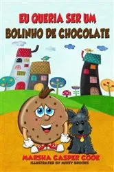 Book cover of Eu queria ser um bolinho de chocolate by Matos Bispo