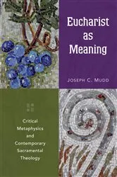 Book cover of Eucharist as Meaning by Joseph  C. Mudd