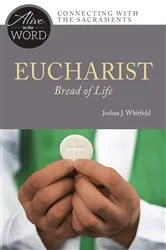 Book cover of Eucharist, Bread of Life by Joshua J. Whitfield