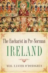 Book cover of Eucharist in Pre-Norman Ireland by Neil Xavier O'Donoghue