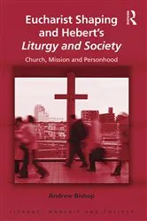 Book cover of Eucharist Shaping and Hebert’s Liturgy and Society by Andrew Bishop