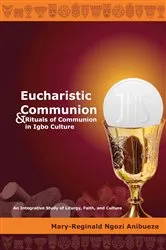 Book cover of Eucharistic Communion and Rituals of Communion in Igbo Culture by Mary-Reginald Ngozi Anibueze
