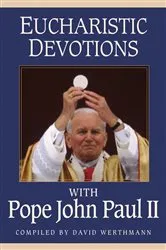 Book cover of Eucharistic Devotions With Pope John Paul II by Werthmann David