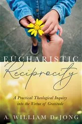 Book cover of Eucharistic Reciprocity by A. William DeJong