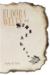 Book cover of Eudora Welty and Surrealism by Stephen M. Fuller