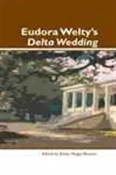 Book cover of Eudora Welty’s Delta Wedding by Dugas Bouton