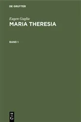Book cover of Eugen Guglia: Maria Theresia. Band 1 by Eugen Guglia