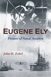 Book cover of Eugene Ely by John H. Zobel