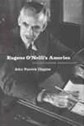 Book cover of Eugene O'Neill's America by John Patrick Diggins