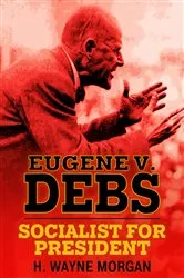 Book cover of Eugene V. Debs by H. Wayne Morgan