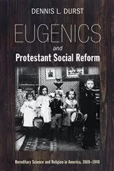 Book cover of Eugenics and Protestant Social Reform by Dennis Durst