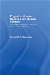 Book cover of Eugenics, Human Genetics and Human Failings by Pauline Mazumdar