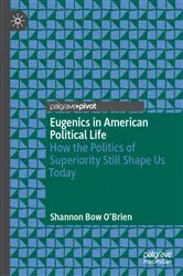 Book cover of Eugenics in American Political Life by Shannon Bow O'Brien