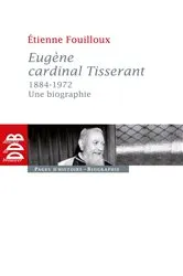 Book cover of Eugène, cardinal Tisserant (1884-1972) by Étienne Fouilloux