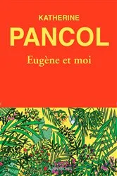 Book cover of Eugène et moi by Katherine Pancol