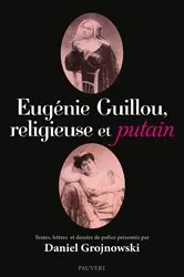 Book cover of Eugénie Guillou, religieuse et putain by Daniel Grojnowski