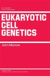 Book cover of Eukaryotic Cell Genetics by John Morrow