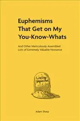 Book cover of Euphemisms That Get on My You-Know-Whats by Adam Sharp