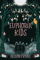 Book cover of Euphoria Kids by Alison Evans