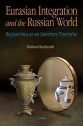 Book cover of Eurasian Integration and the Russian World by Aliaksei Kazharski