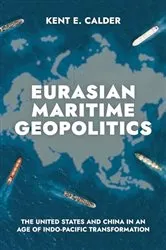 Book cover of Eurasian Maritime Geopolitics by Kent E. Calder